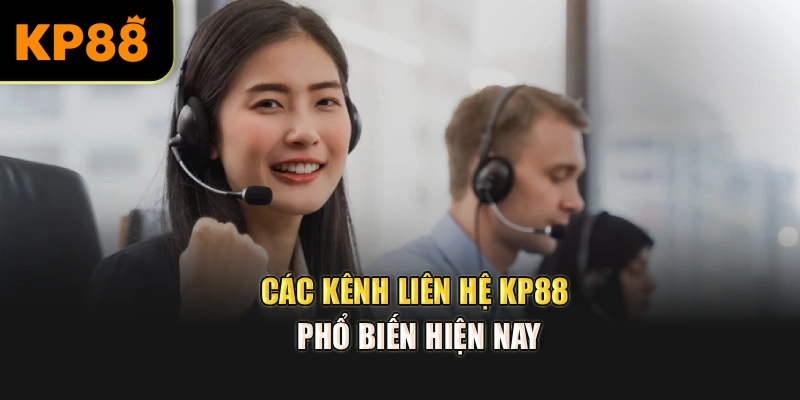 Các kênh liên hệ KP88 phổ biến hiện nay
