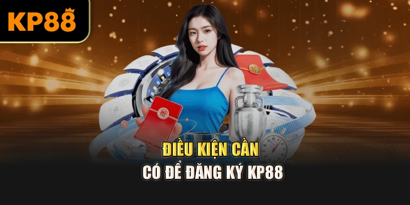 Điều kiện cần có để đăng ký KP88
