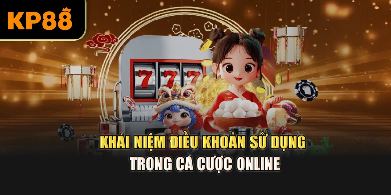 Khái niệm điều khoản sử dụng trong cá cược online