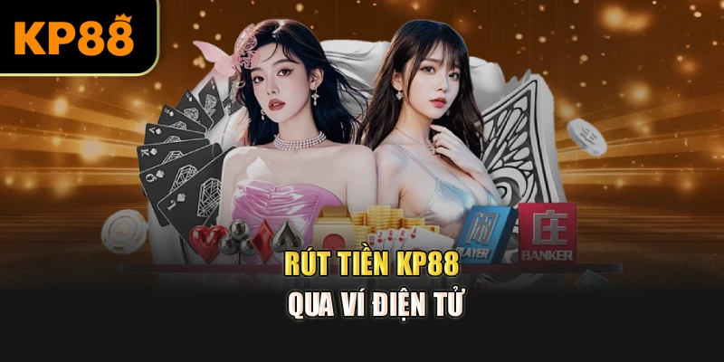 Rút tiền KP88 qua ví điện tử