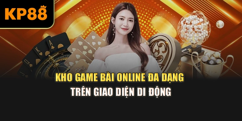 Kho game bài online đa dạng trên giao diện di động