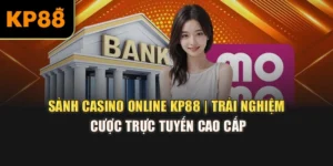 Sảnh Casino Online KP88 | Trải Nghiệm Cược Trực Tuyến Cao Cấp